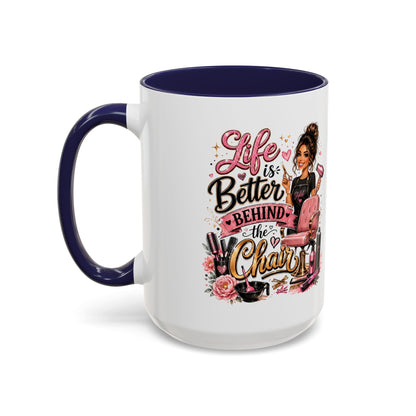 Life Is Better Behind the Chair Coffee Mug — Hair Stylist Barber Salon Gift (11/15oz)