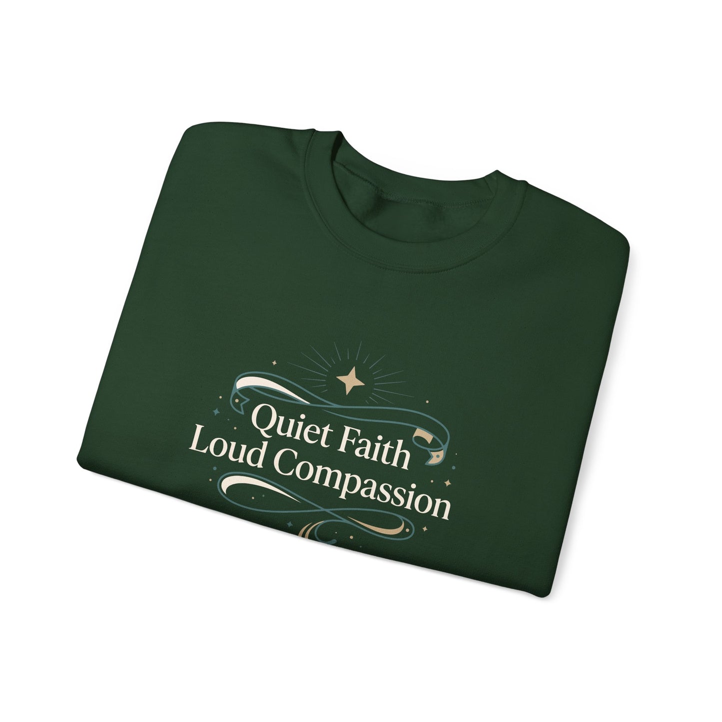 Quiet Faith Loud Compassion  Sweatshirt