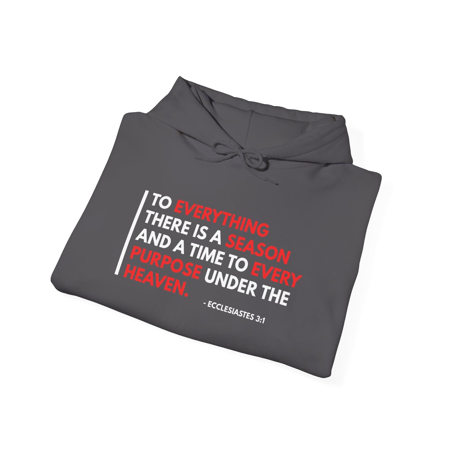 To Everything There Is a Season - Ecclesiastes 3:1 Hoodie