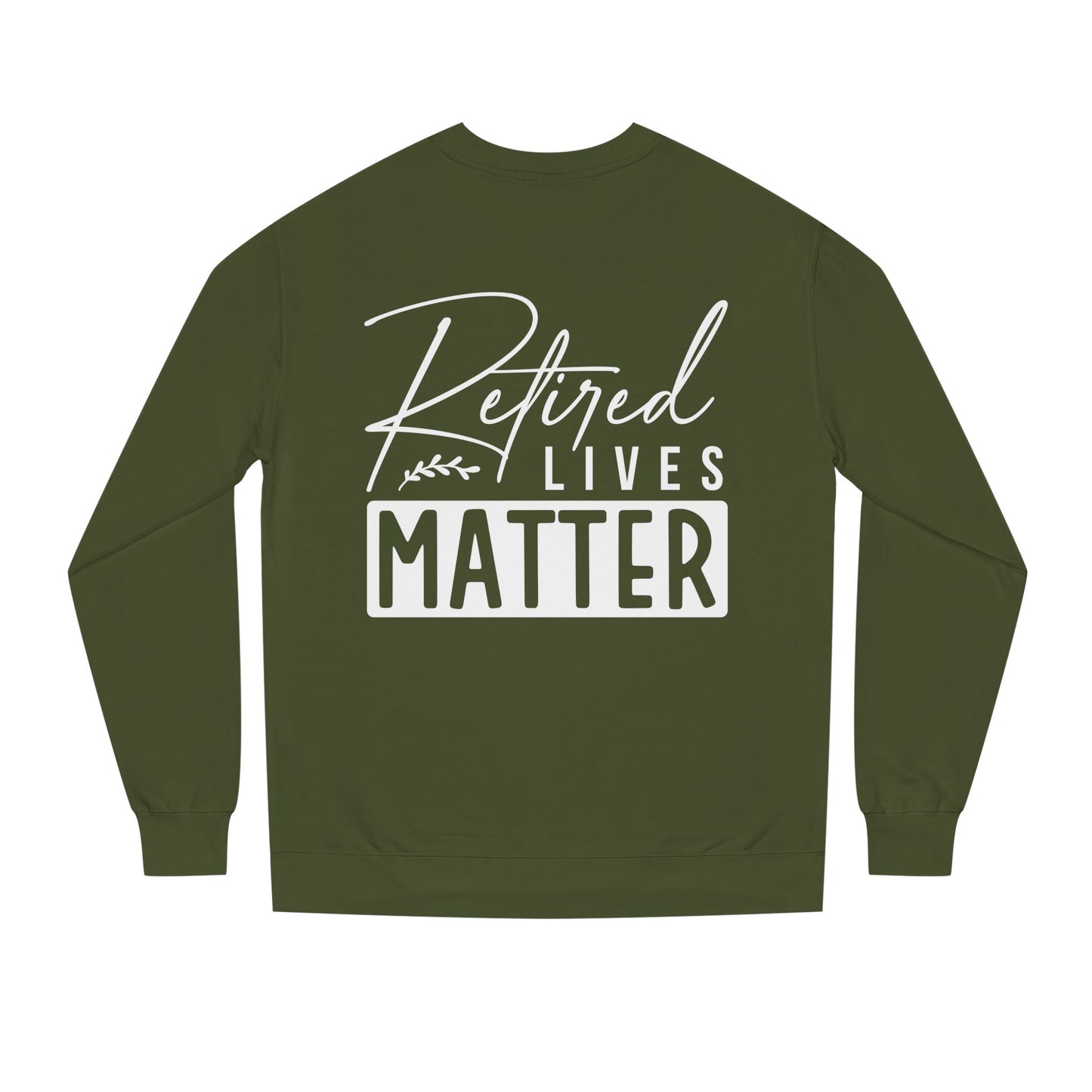 Retired Lives Matter Sweatshirt