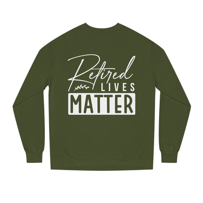 Retired Lives Matter Sweatshirt