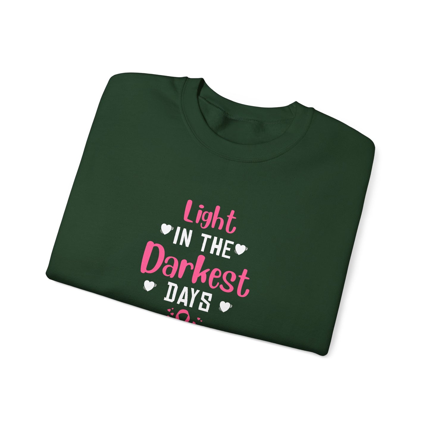 "Light in the Darkest Days" Sweatshirt