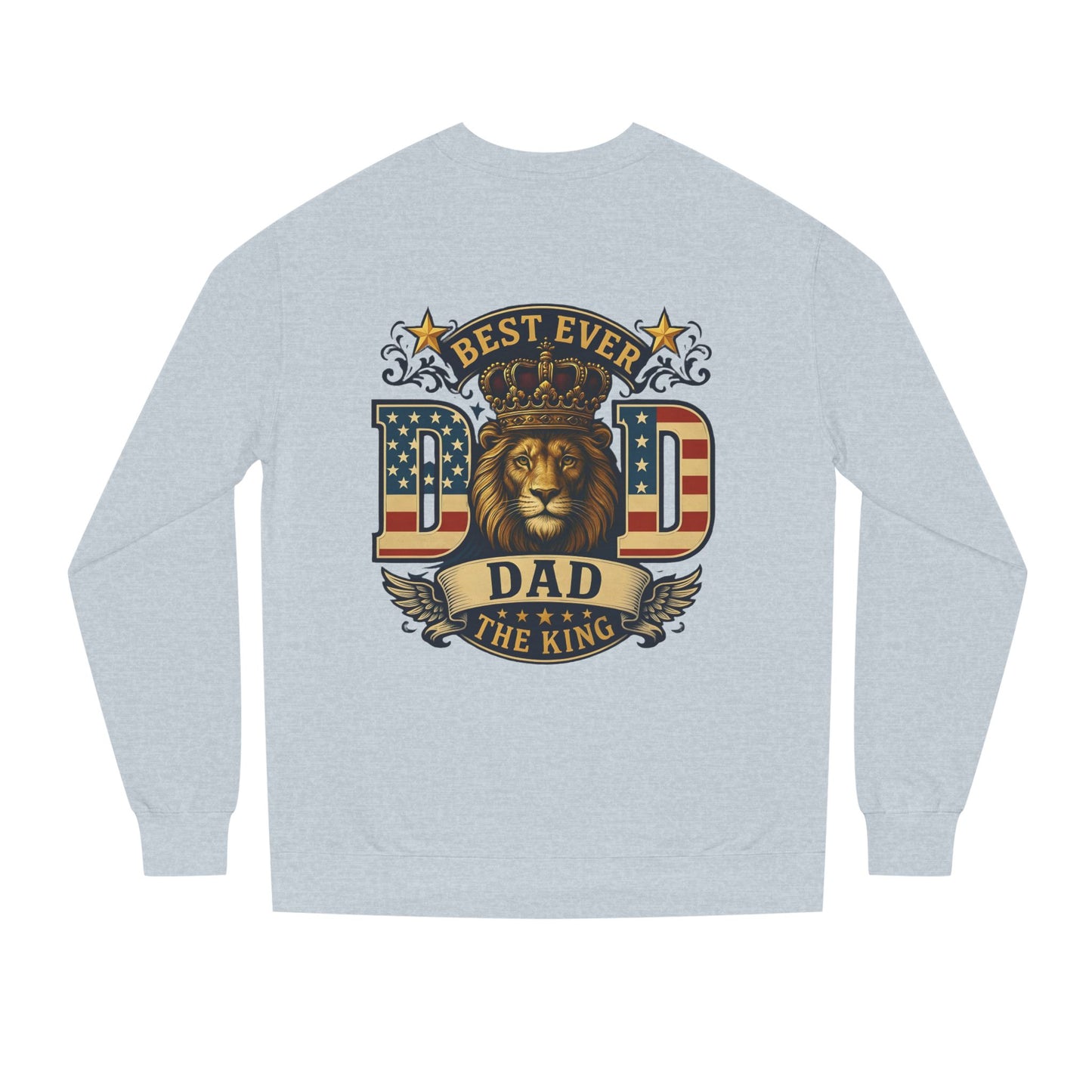 Best Ever Dad Crewneck Sweatshirt — "Dad The King" Lion Patriotic Fathers Day Gift