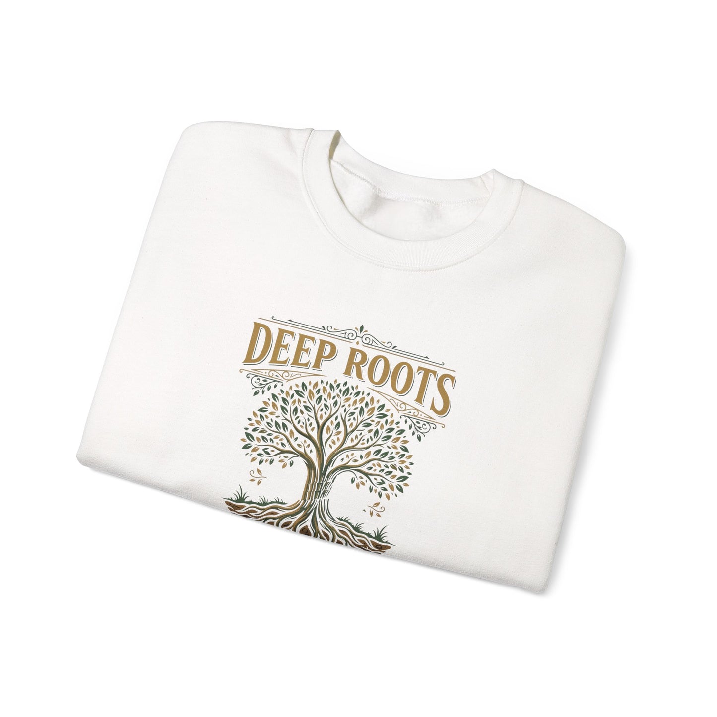 Deep Roots, High Hopes  Sweatshirt