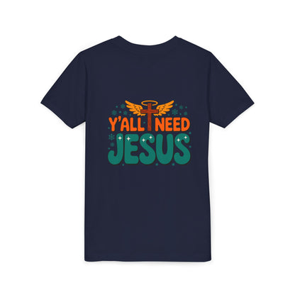 Youth Tee - "Y'all Need Jesus" Gospel Christian Kids Shirt