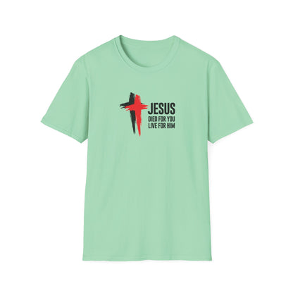 "Jesus Died For You Live For Him" T-Shirt