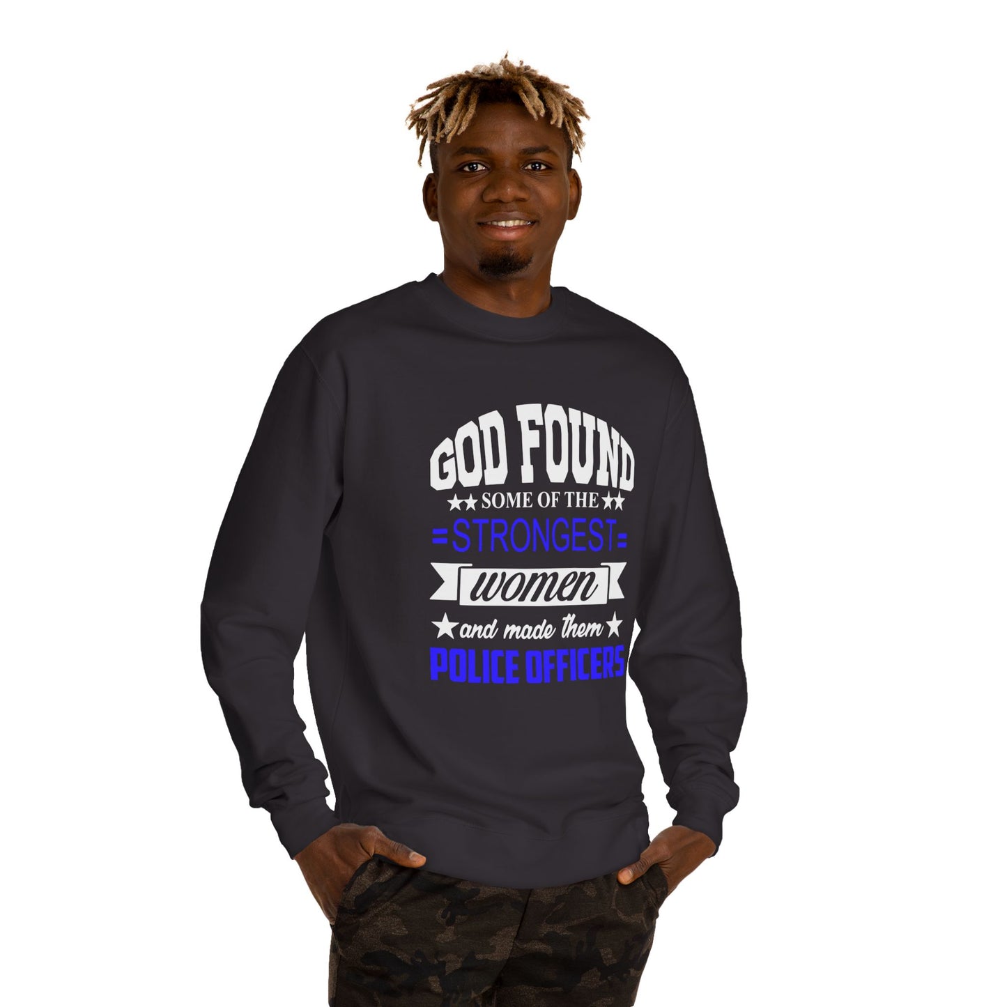 Police Officer Women Sweatshirt — "God Found Some of the Strongest Women and Made Them Police Officers"