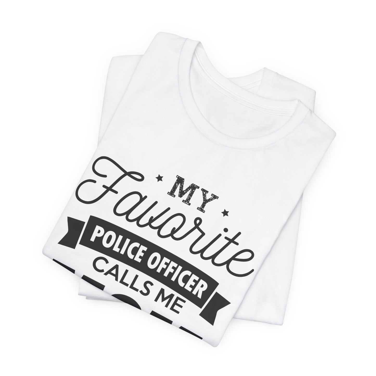 Mom of a Police Officer T-Shirt — "My Favorite Police Officer Calls Me Mom"