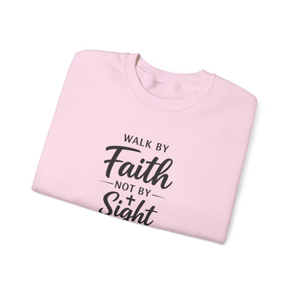 "Walk by Faith Not by Sight"  Crewneck Sweatshirt