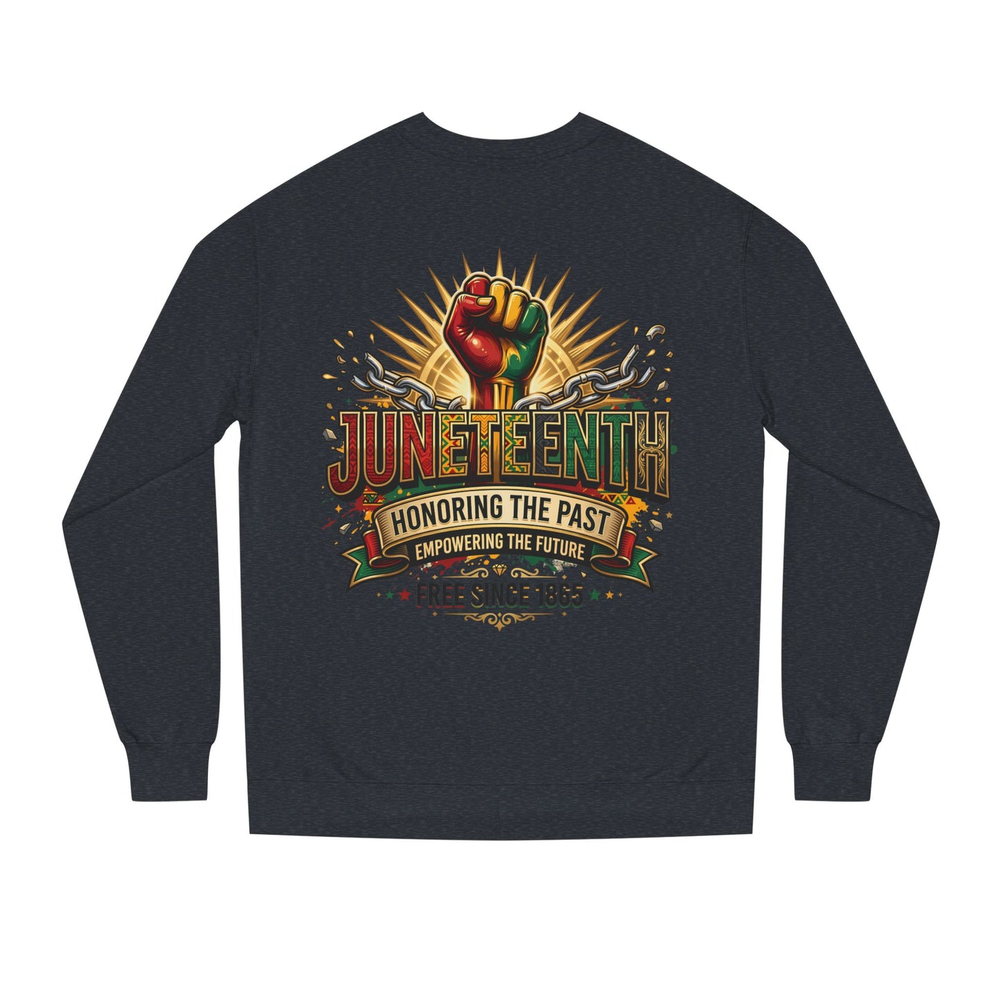 Juneteenth Sweatshirt — "Honoring the Past, Empowering the Future" Crewneck