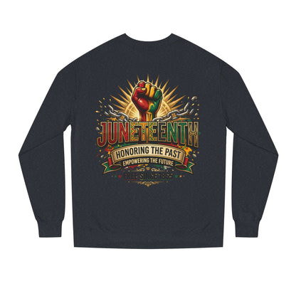Juneteenth Sweatshirt — "Honoring the Past, Empowering the Future" Crewneck
