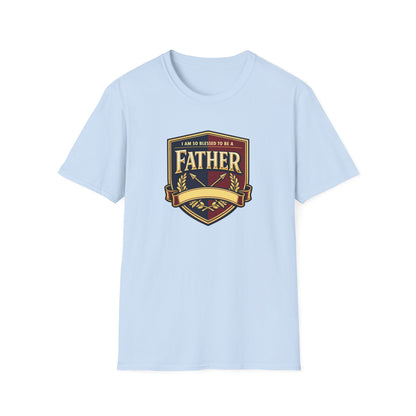"I Am So Blessed To Be A Father"  T-Shirt