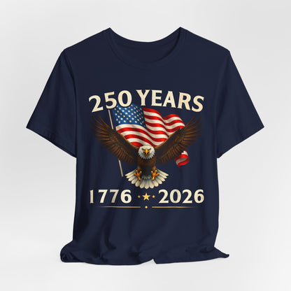 250 Years 1776-2026 Eagle Flag T-Shirt — Patriotic 250th Anniversary Tee
