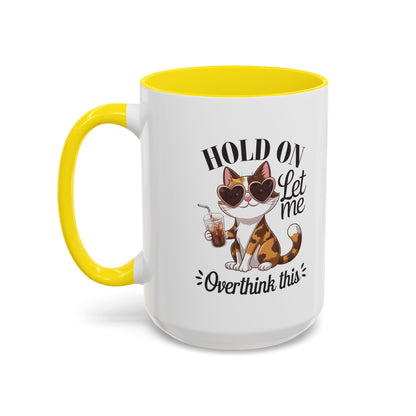 Hold On Let Me Overthink This Coffee Mug — Cute Calico Cat Accent Mug (11/15oz)