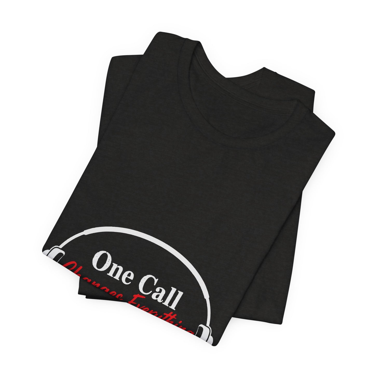 One Call Changes Everything Headset Tee — Dispatcher & Emergency Responder Shirt