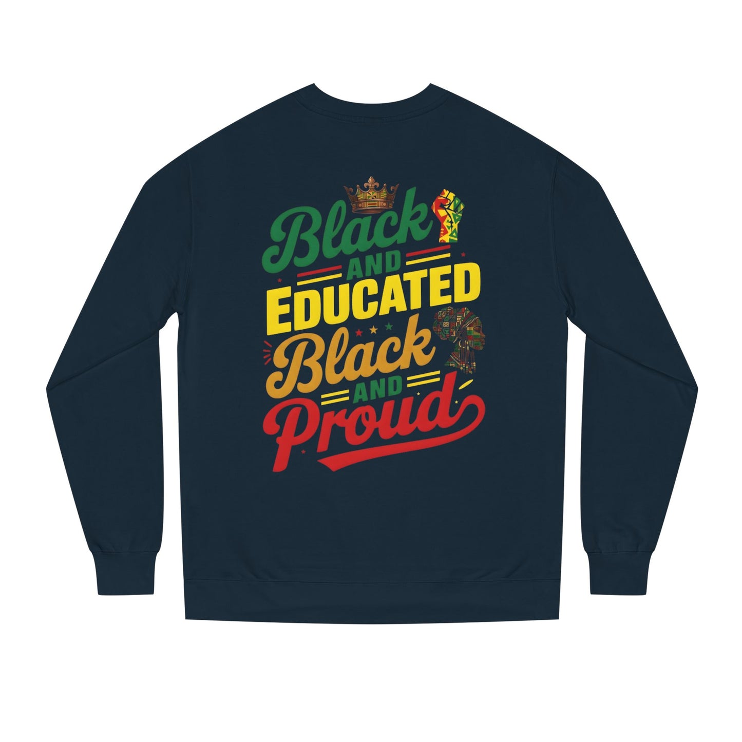 Crewneck Sweatshirt — "Black and Educated, Black and Proud" Afrocentric Pride Design