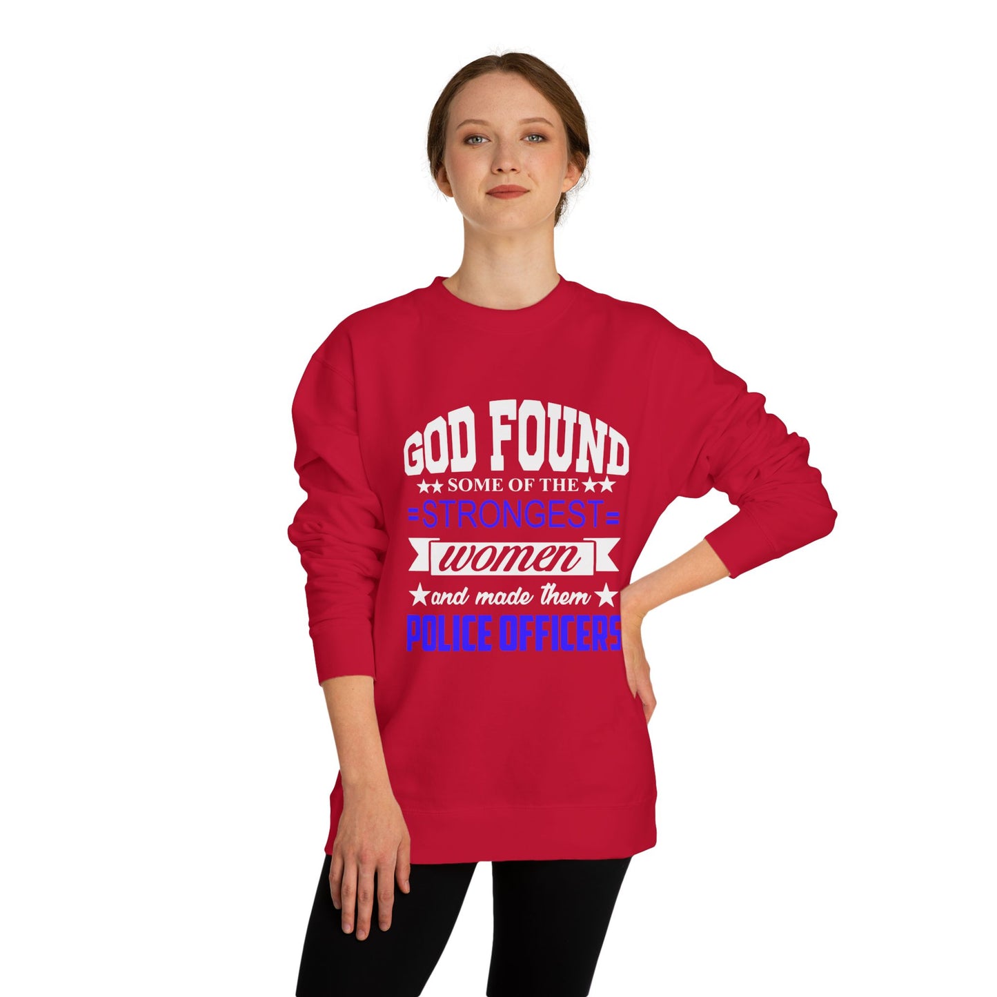 Police Officer Women Sweatshirt — "God Found Some of the Strongest Women and Made Them Police Officers"