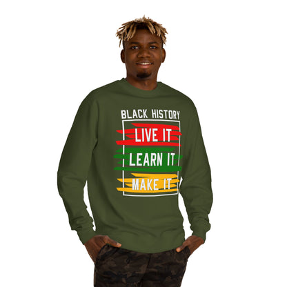 Black History 'Live It, Learn It, Make It' Sweatshirt
