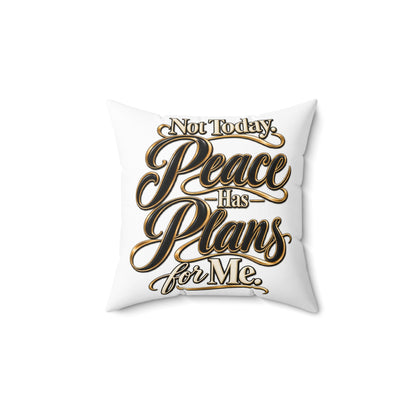 Not Today — "Peace Has Plans for Me" Decorative Throw Pillow