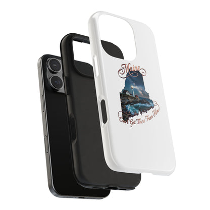 Maine Lighthouse Tough Phone Case — "Can't Get There From Here" State Silhouette