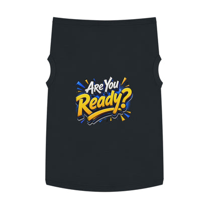 Pet Tank Top — "Are You Ready?" Bold Graphic Dog Shirt