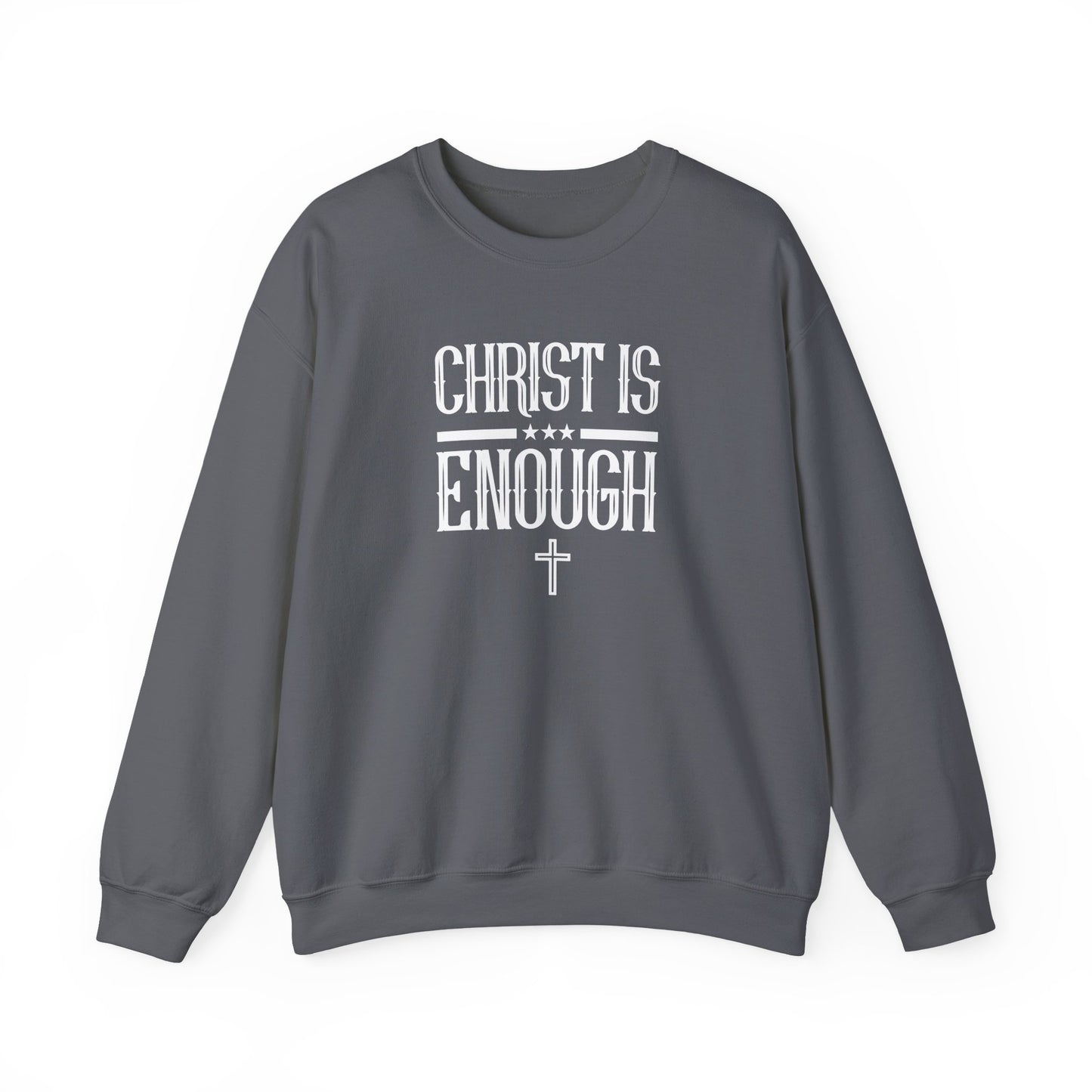 Christ Is Enough  Sweatshirt