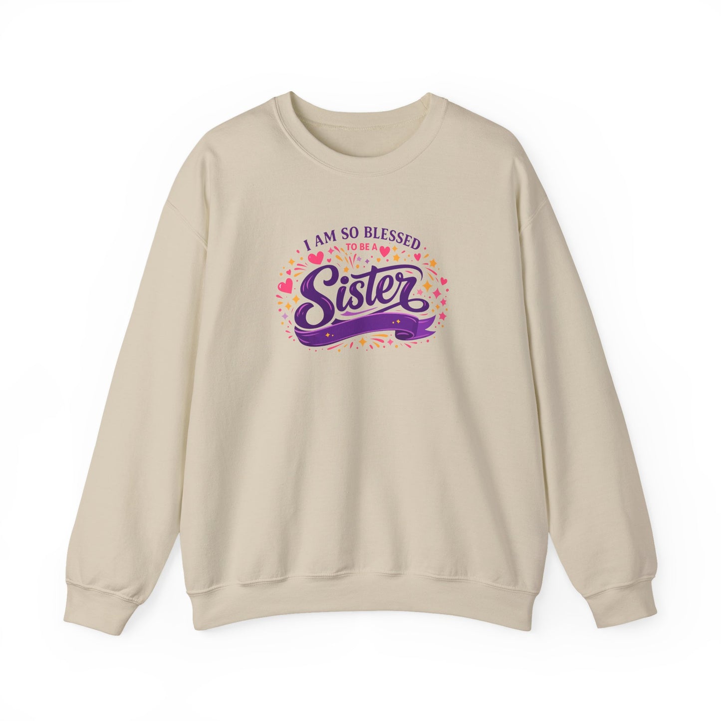 I Am So Blessed Sister  Sweatshirt