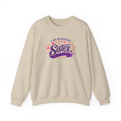 I Am So Blessed Sister  Sweatshirt