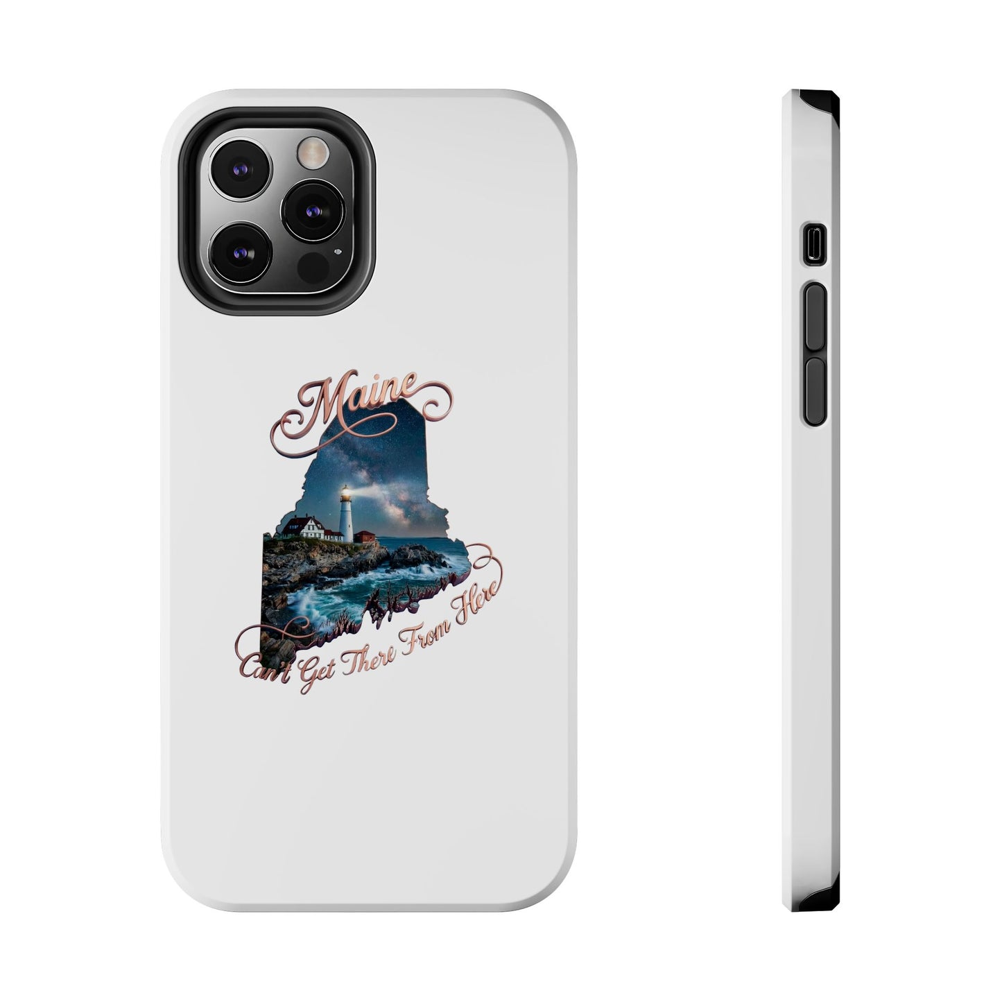 Maine Lighthouse Tough Phone Case — "Can't Get There From Here" State Silhouette