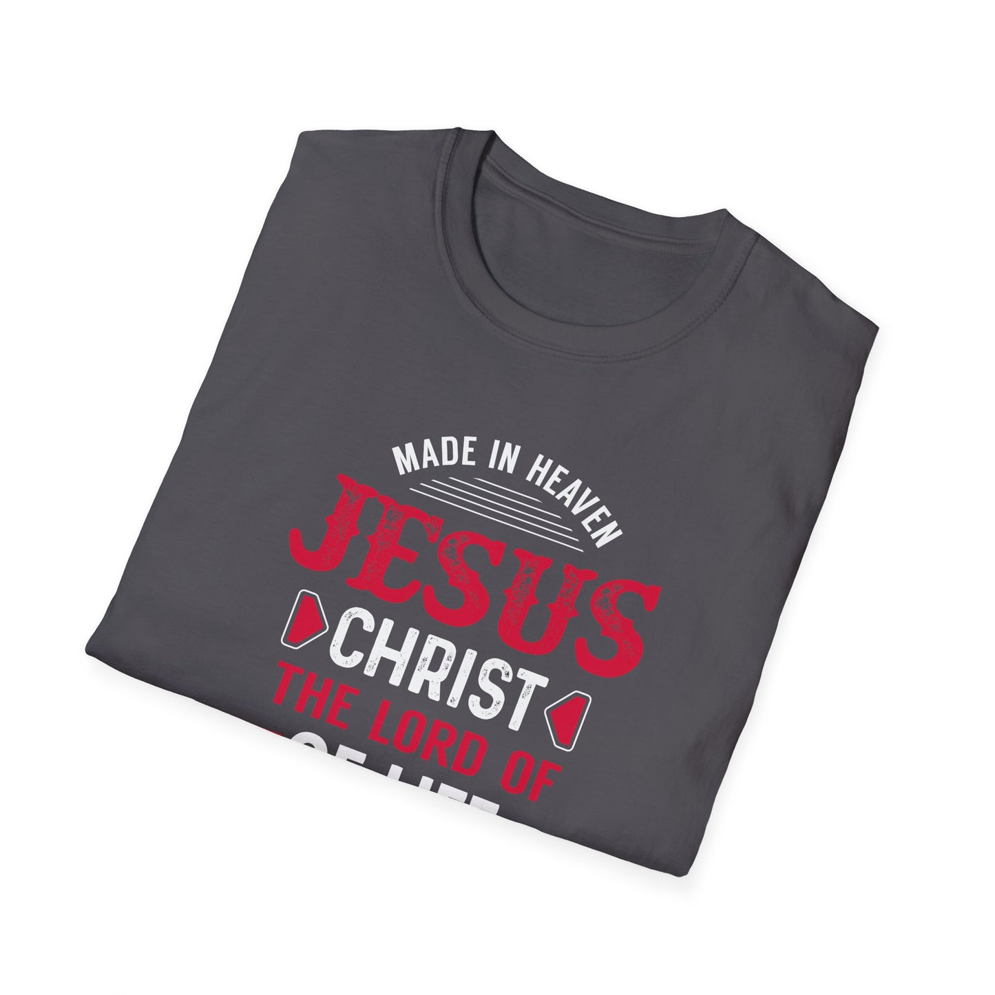 Made in Heaven Jesus Christ The Lord of Life  T‑Shirt