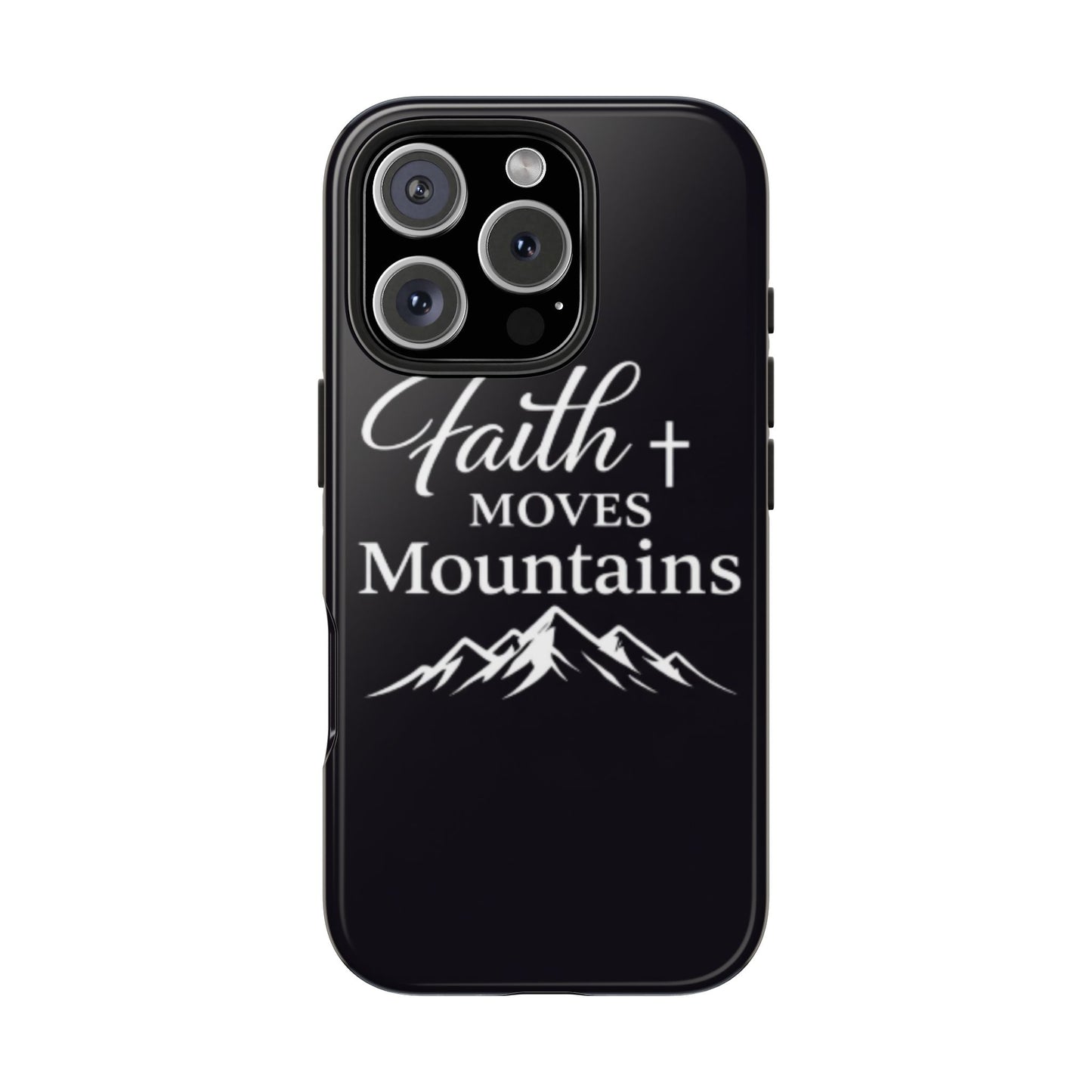 Faith Moves Mountains Tough Phone Case — Christian Inspirational Mountain Design