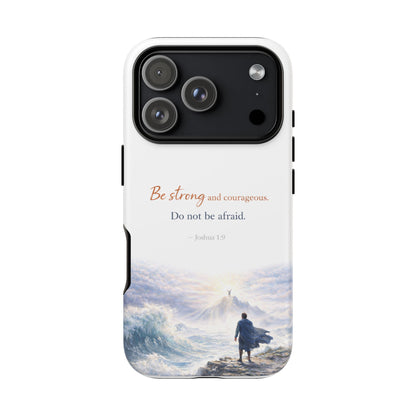 Inspirational 'Be Strong and Courageous' Phone Case — Joshua 1:9 Christian Protective Tough Case