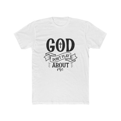 God Don't Play About Me T-Shirt