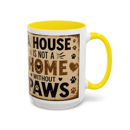 Coffee Mug – "A House Is Not A Home Without Paws" Pet Lover Accent Mug