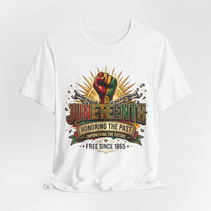 Juneteenth Graphic Tee — "Honoring the Past, Empowering the Future"