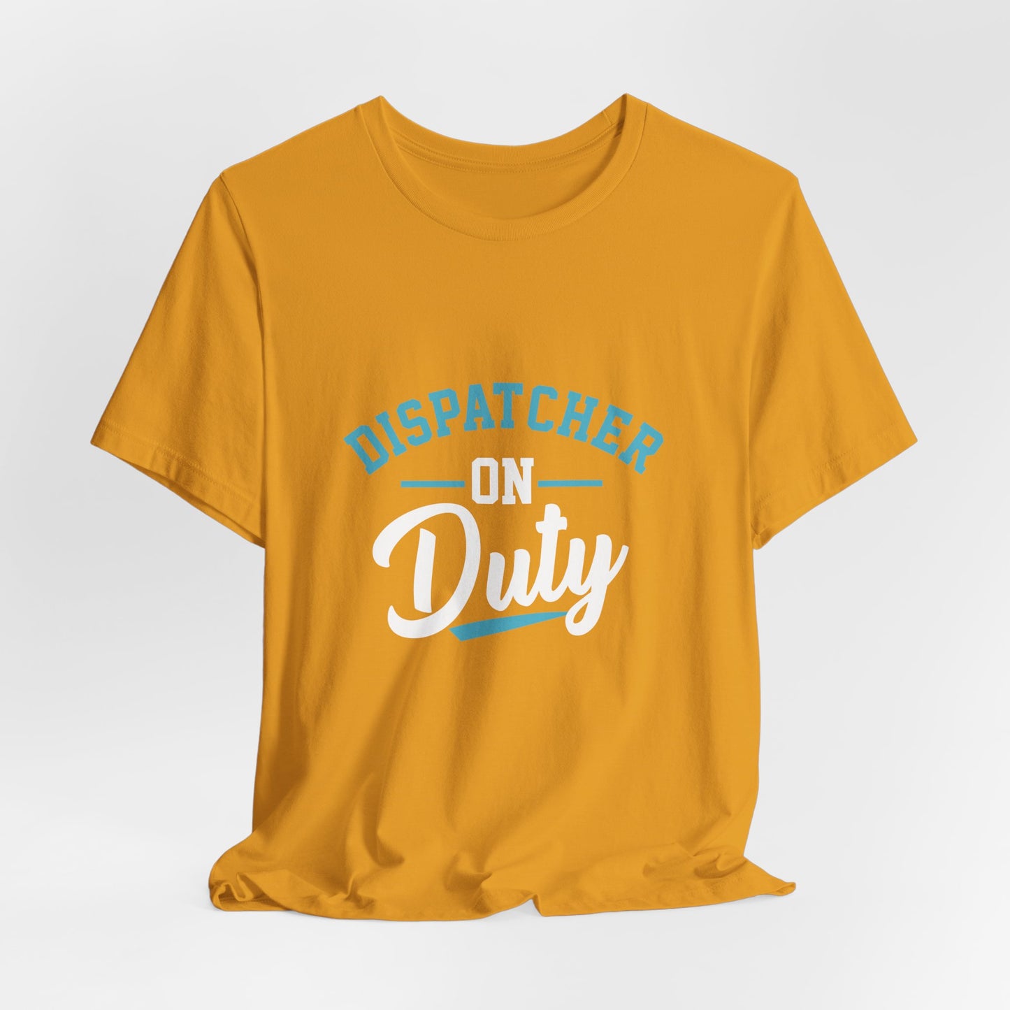 Dispatcher On Duty T-Shirt — Cool Script Tee for Dispatchers, EMS & 911 Crew