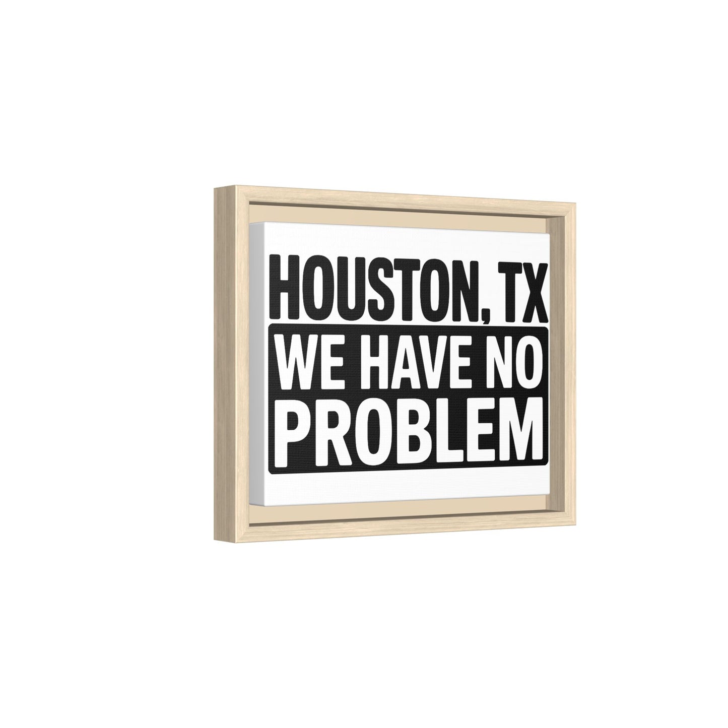 Framed Canvas Print — "HOUSTON, TX WE HAVE NO PROBLEM" Bold Typography Wall Art