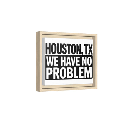Framed Canvas Print — "HOUSTON, TX WE HAVE NO PROBLEM" Bold Typography Wall Art