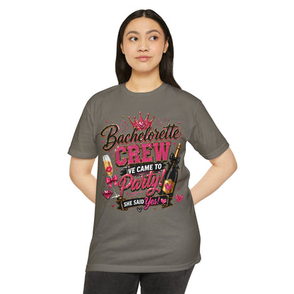 Bachelorette Crew T-Shirt - "We Came to Party! She Said Yes" Bridal Party Tee