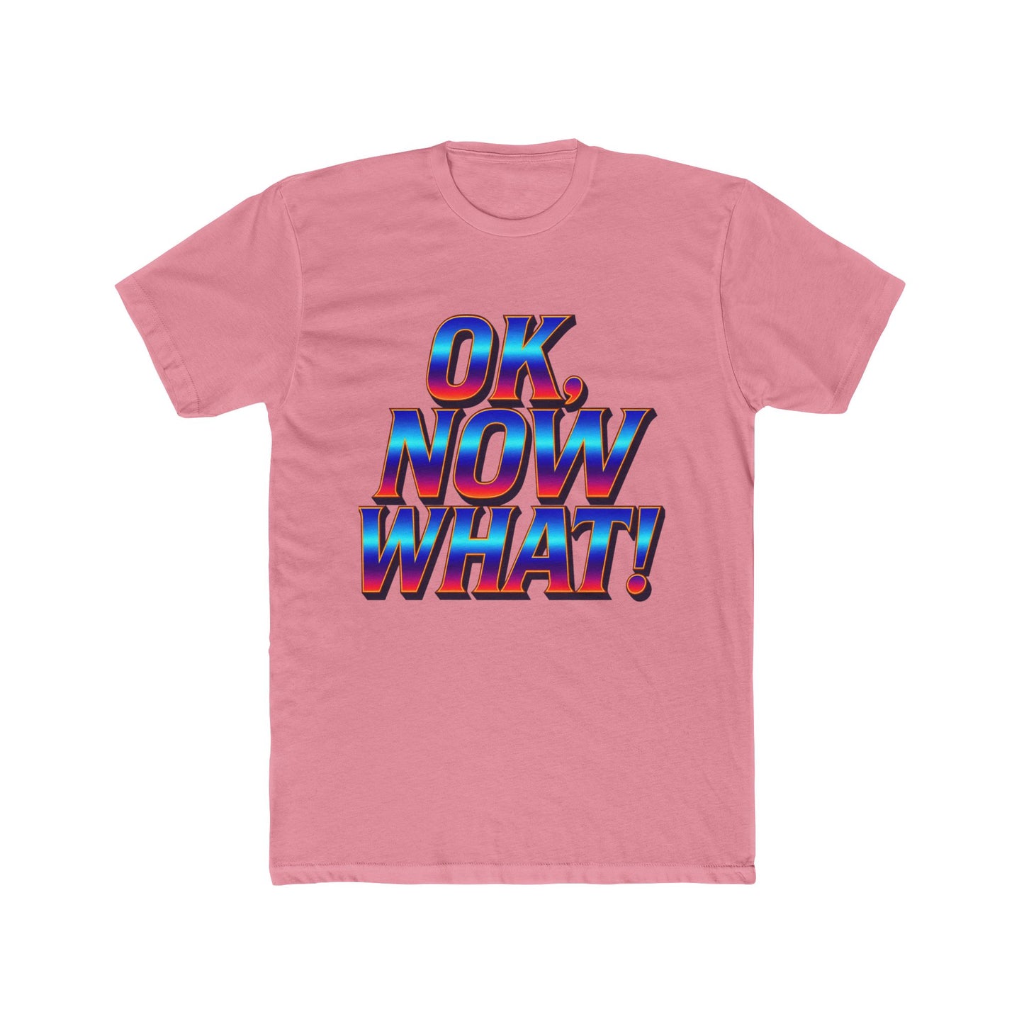 OK, Now What! T‑Shirt — Retro 3D Text Graphic Tee