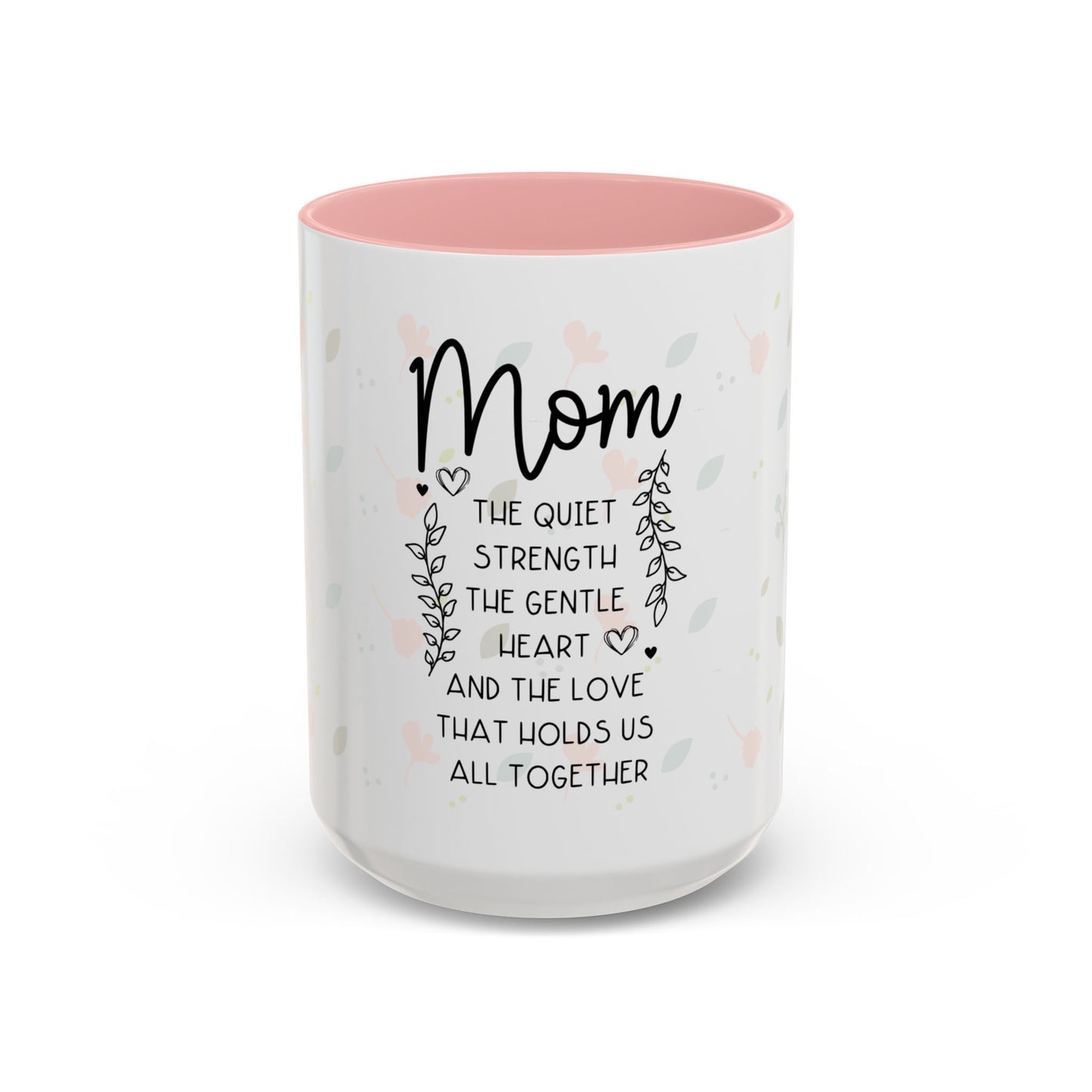 Mom Floral Coffee Mug — "Mom: The Quiet Strength..." Sentimental Mother's Day Gift (11/15oz)