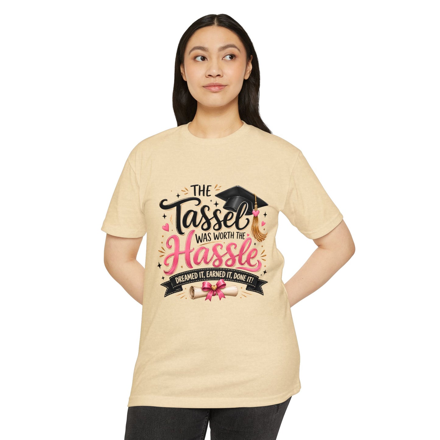 Graduation T-Shirt — "The Tassel Was Worth The Hassle"
