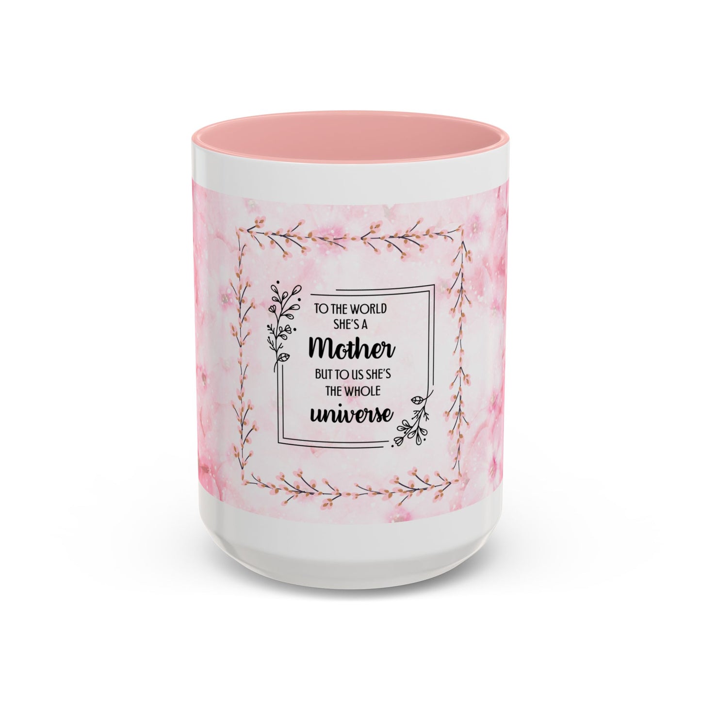 Mother Is My Universe Pink Floral Accent Coffee Mug — 11/15oz
