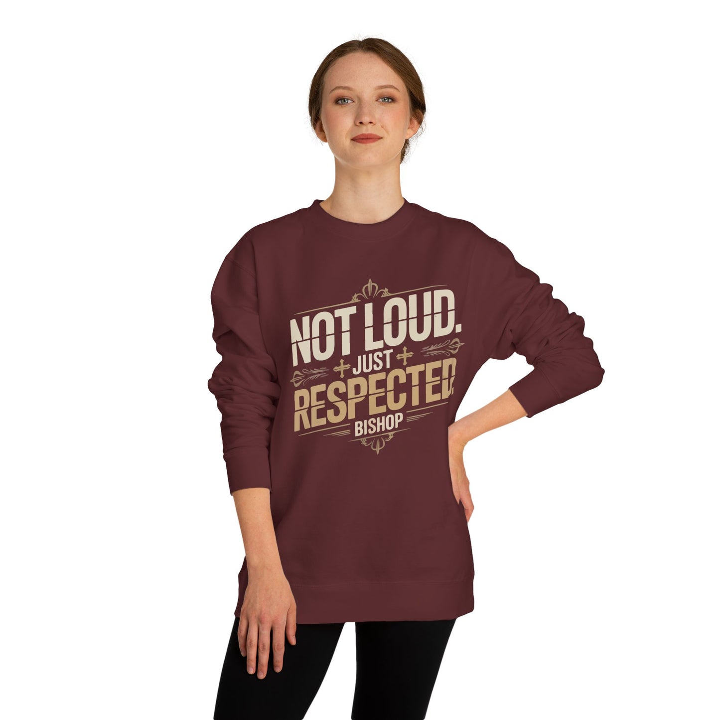 Not Loud Just Respected Sweatshirt