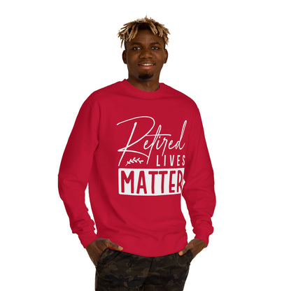 Retired Lives Matter Sweatshirt