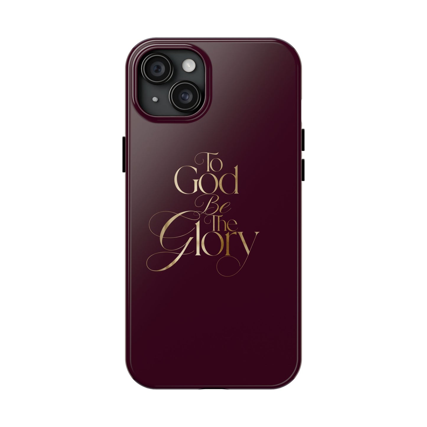To God Be The Glory Tough Phone Case — Burgundy Gold Christian Scripture Cover
