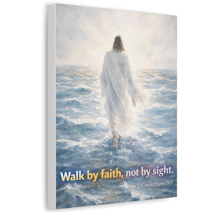 Stretched Canvas - "Walk by faith, not by sight" Inspirational Christian Wall Art (2 Corinthians 5:7)