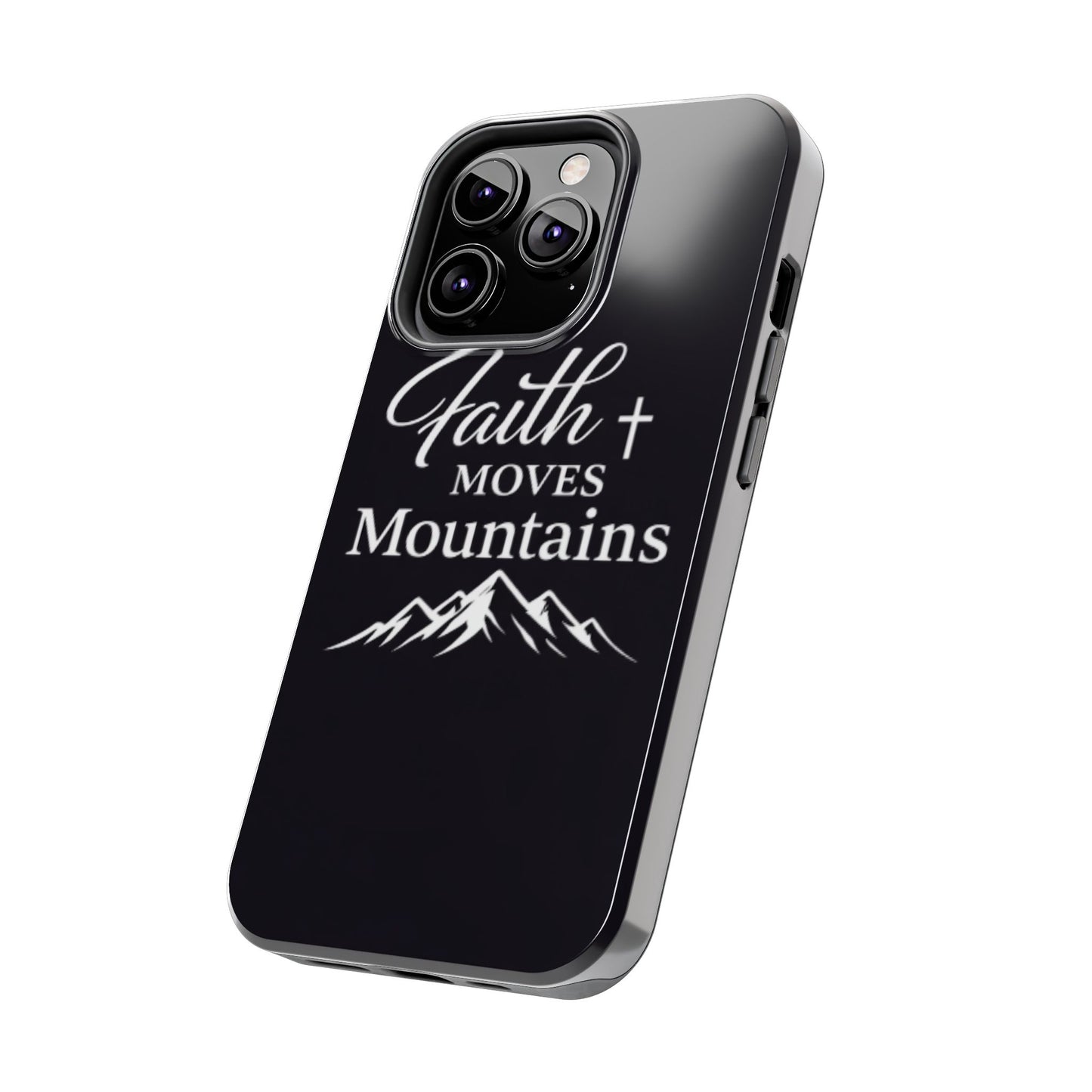 Faith Moves Mountains Tough Phone Case — Christian Inspirational Mountain Design