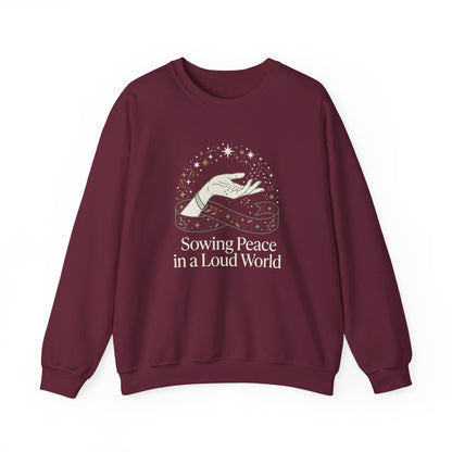 Sowing Peace in a Loud World Sweatshirt
