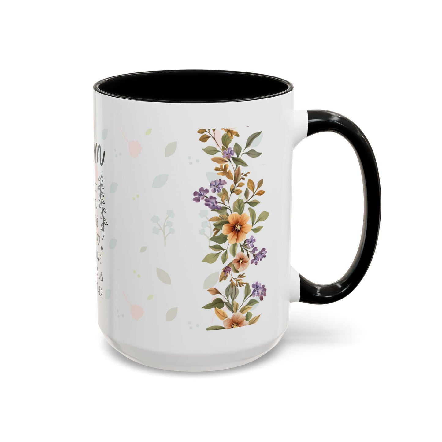 Mom Floral Coffee Mug — "Mom: The Quiet Strength..." Sentimental Mother's Day Gift (11/15oz)